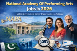 National Academy Of Performing Arts Jobs in 2026 – Latest Government Career Opportunities in Pakistan